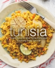 Image for Tunisia : From Tunis to Sfax Taste Delicious Cooking from Tunisia