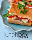 Image for Lunch Box Cookbook : Make Lunch Your Favorite Meal with Amazingly Delicious Sandwich Recipes