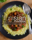 Image for Tunisian Cookbook : Enjoy Authentic North-African Cooking in Tunisian Style with Delicious Tunisian Recipes