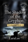 Image for The Shadow of the Gryphon : Truthseeker Book 1