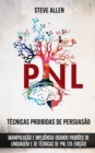 Image for Tecnicas proibidas de Persuasao, manipulacao e influencia usando padroes de linguagem e de tecnicas de PNL (2a Edicao)