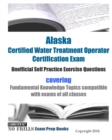 Image for Alaska Certified Water Treatment Operator Certification Exam Unofficial Self Practice Exercise Questions