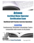 Image for Arizona Certified Water Operator Certification Exam Unofficial Self Practice Exercise Questions