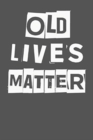 Image for Old Lives Matter : 40th 50th 60th 70th Birthday Gag Gift For Men &amp; Women. Funny Birthday Party Decoration &amp; Present