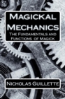 Image for Magickal Mechanics : The Fundamentals And Functions Of Magick