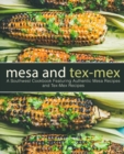 Image for Mesa and Tex-Mex : A Southwest Cookbook Featuring Authentic Mesa Recipes and Tex-Mex Recipes