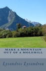 Image for Make A Mountain Out Of A Molehill
