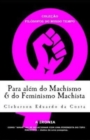 Image for Para alem do Machismo &amp; do Feminismo Machista