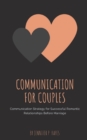 Image for Communication for Couples : Communication Strategy for Successful Romantic Relationships Before Marriage