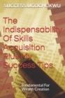 Image for The Indispensability Of Skills Acquisition Plus My Success Tips