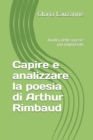 Image for Capire e analizzare la poesia di Arthur Rimbaud : Analisi delle poesie piu importanti