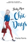 Image for Thirty More Chic Days : Creating an inspired mindset for a magical life