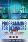 Image for Programming for Beginners : 3 Books in 1- HTML+CSS+JavaScript (Basic Fundamental Guide for Beginners)