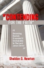 Image for Contending For The Faith : Becoming Rooted, Grounded &amp; Unshakable In The Lord Jesus Christ