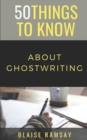 Image for 50 Things to Know About Ghostwriting