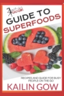 Image for Kailin Gow&#39;s Go Girl Guide to Superfoods : Recipes for Busy People On the Go!