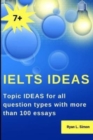 Image for Ielts Ideas : Topic Ideas for all question types with more than 100 essays