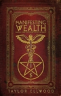 Image for Manifesting Wealth : Practical Magic for Prosperity, Love, and Health