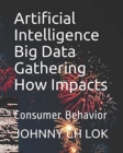 Image for Artificial Intelligence Big Data Gathering How Impacts