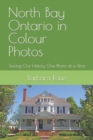 Image for North Bay Ontario in Colour Photos : Saving Our History One Photo at a Time