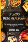 Image for 3 Weeks Keto Meal Plan : The Ultimate Ketogenic Cookbook For Beginners