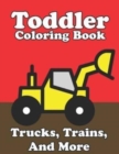 Image for Toddler Coloring Book Trucks, Trains, And More