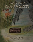 Image for How To Trap A Swamp Monster