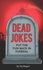 Image for Dead Jokes : Put the Fun Back in Funeral