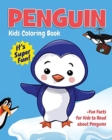 Image for Penguin Kids Coloring Book +Fun Facts for Kids to Read about Penguins : Children Activity Book for Boys &amp; Girls Age 3-8, with 30 Super Fun Coloring Pages of Penguins in Lots of Fun Actions!