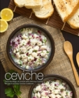 Image for Ceviche : Taste the Magic of Ceviche with Delicious Ceviche Recipes in an Easy Ceviche Cookbook