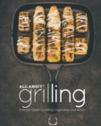 Image for All About Grilling : A Simple Guide to Grilling Vegetables and Meats