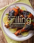 Image for The New Grilling Cookbook : A Grilling Cookbook for Preparing All Your Favorite Meals in the Backyard