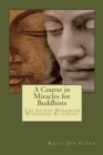 Image for A Course in Miracles for Buddhists : The Sacred Workbook - Whispered By Christ