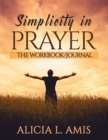 Image for Simplicity in Prayer : The Workbook and Journal