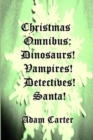 Image for Christmas Omnibus : Dinosaurs! Vampires! Detectives! Santa!