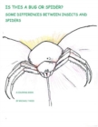 Image for Is this a Bug or Spider? : Some Differences between Insects and Spiders: A Coloring Book