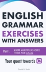 Image for English Grammar Exercises with answers Part 1 : Your quest towards C2
