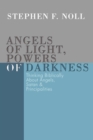 Image for Angels of Light, Powers of Darkness: Thinking Biblically About Angels, Satan, and Principalities