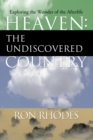 Image for Heaven: The Undiscovered Country: Exploring the Wonder of the Afterlife