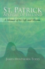 Image for St. Patrick Apostle of Ireland: A Memoir of His Life and Mission