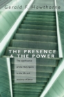 Image for Presence and The Power: The Significance of the Holy Spirit in the Life and Ministry of Jesus
