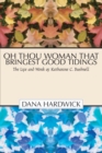 Image for Oh Thou Woman That Bringest Good Tidings: The Life and Work of Katharine C. Bushnell
