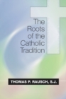 Image for Roots of the Catholic Tradition