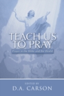 Image for Teach Us to Pray: Prayer in the Bible and the World