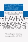 Image for Bereavement: Counseling the Grieving Throughout the Life Cycle