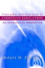 Image for Principles and Practices of Christian Education: An Evangelical Perspective