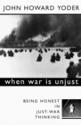 Image for When War Is Unjust, Second Edition: Being Honest in Just-War Thinking