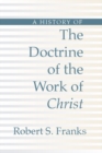 Image for History of the Doctrine of the Work of Christ