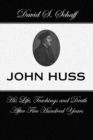 Image for John Huss: is Life Teachings and Death After 500 Years
