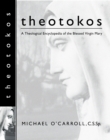 Image for Theotokos: A Theological Encyclopedia of the Blessed Virgin Mary